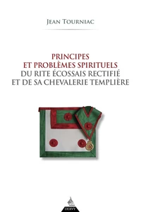 Principes et problèmes spirituels du Rite Ecossais Rectifié et de sa chevalerie templière