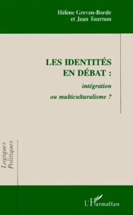 Les Identites En Debat : Integration Ou Multiculturalisme ?