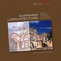 Exprimer l'architecture : termes et expressions utilisés dans la description des monuments