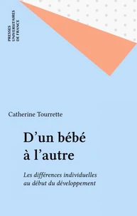 D'UN BEBE A L'AUTRE. Les différences individuelles au début du développement