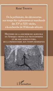 Histoire de la recherche agricole en Afrique tropicale francophone et de son agriculture, de la préhistoire aux temps modernes
