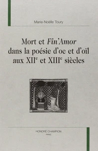 Mort Et Fin'Amor Dans La Poesie D'Oc Et D'Oil Aux Xiie Et Xiiie Siecles
