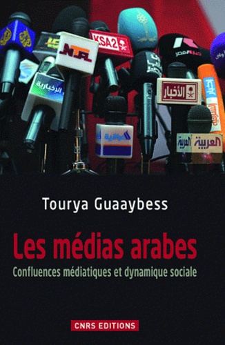 Les médias arabes. Confluences médiatiques et dynamique sociale