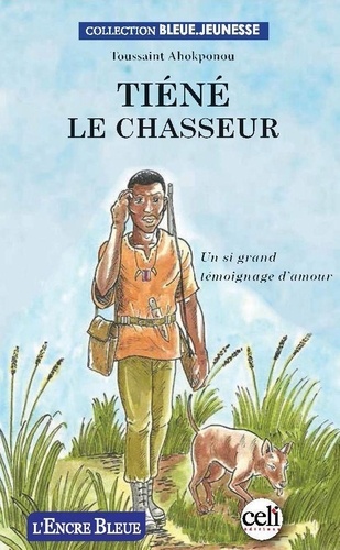 Toussaint Ahokponou - Tiéné le chasseur.