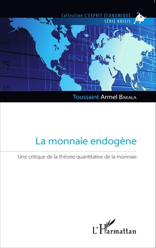 La monnaie endogène. Une critique de la théorie quantitative de la monnaie