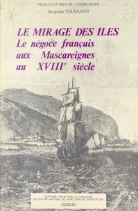 Le mirage des îles : le négoce français aux Mascareignes au XVIIIe siècle