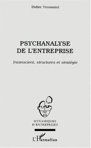 Psychanalyse de l'entreprise. Inconscient, structures et stratégie