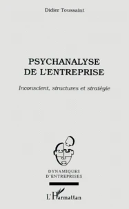 Psychanalyse De L'Entreprise. Inconscient, Structures Et Strategie