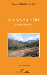 Toussaint Médine Shangô - Hymnes pour l'île - Poèmes sur la Corse.