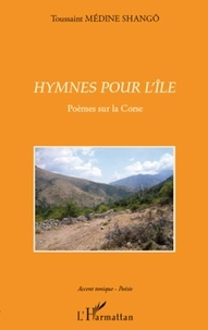 Toussaint Medine Shangô - Hymnes pour l'île - Poèmes sur la Corse.