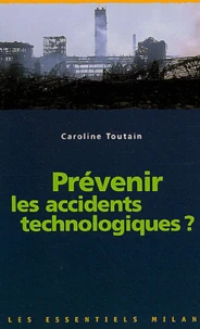 Prevenir Les Accidents Technologiques ?