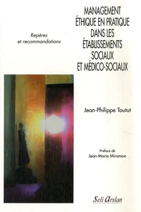 Management éthique en pratique dans les établissements sociaux et médico-sociaux