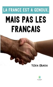 Tova Erava - La France est à genoux, mais pas les Français.