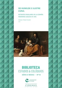 De humilde e ilustre cuna: retratos familiares de la España Moderna (siglos XV-XIX)