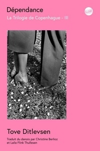 Tove Ditlevsen - La trilogie de Copenhague Tome 3 : Dépendance.
