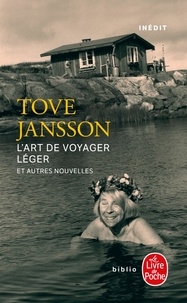 Tove Jansson - L'art de voyager léger - Et autres nouvelles.