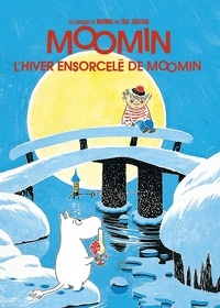 Tove Jansson - Les aventures de Moomin  : L'hiver ensorcelé de Moomin.