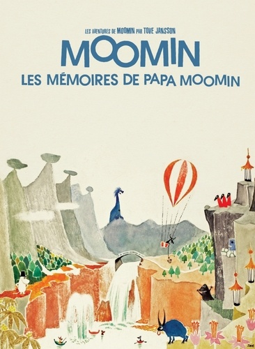 Tove Jansson - Les aventures de Moomin  : Les mémoires de papa Moomin.