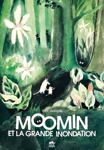 Tove Jansson - Les aventures de Moomin  : Moomin et la grande inondation.