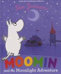 Tove Jansson - Moomin and the moonlight adventure.