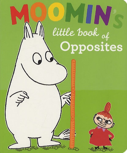Tove Jansson - Moomin's little book of opposites.
