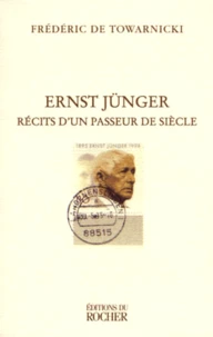Ernst Junger. Recits D'Un Passeur De Siecle