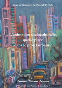 L'animation socioculturelle, quelle place dans le projet urbain ?