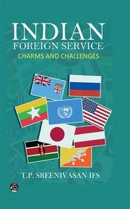  TP Sreenivasan - Indian Foreign Service-Charms and Challenges.