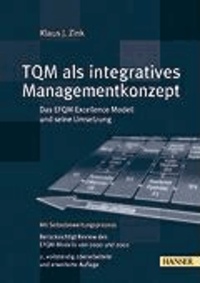 TQM als integratives Managementkonzept - Das EFQM Excellence Modell und seine Umsetzung. Mit Selbstbewertungsprozess. Berücksichtigt Reviews des EFQM-Modells von 2000 und 2002.
