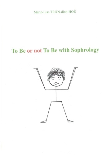  TRÂN-dinh-HOÈ - To be or not To be with Sophrology.