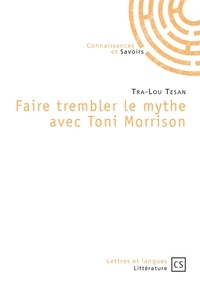 Tra-Lou Tesan - Faire trembler le mythe avec Toni Morrison.