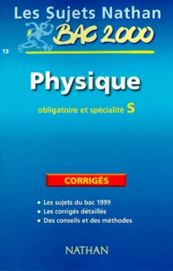 Physique Bac S. Sujets Corriges, Edition 2000