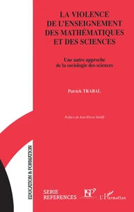 La Violence De L'Enseignement Des Mathematiques Et Des Sciences. Une Autre Approche De La Sociologie Des Sciences
