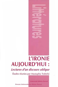 L'ironie aujourd'hui : lectures d'un discours oblique