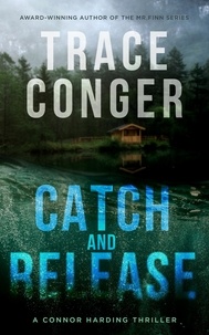  Trace Conger - Catch and Release - Connor Harding, #1.