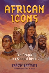 Tracey Baptiste - African Icons - Ten People Who Shaped History.