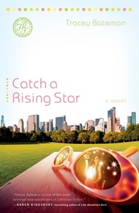 Tracey Bateman - Catch a Rising Star - A Novel.