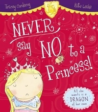 Tracey Corderoy et Kate Leake - Never Say No to a Princess!.