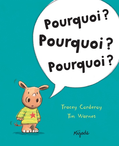 Tracey Corderoy et Tim Warnes - Pourquoi ? Pourquoi ? Pourquoi ?.