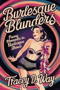 Burlesque Blunders: Funny Moments in Burlesque Shows