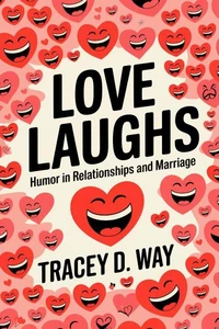 Love Laughs: Humor in Relationships and Marriage