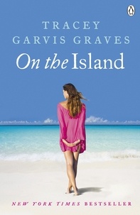 Tracey Garvis Graves - On The Island - The emotionally gripping and addictive New York Times bestseller.