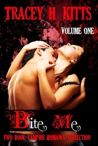  Tracey H. Kitts - Bite Me, Volume One.