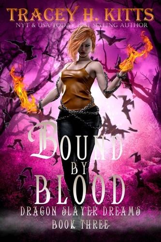  Tracey H. Kitts - Bound by Blood: Dragon Slayer Dreams - Bound by Blood, #3.