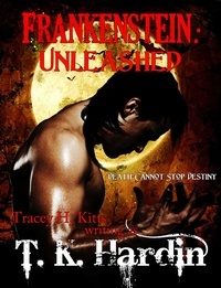  Tracey H. Kitts - Frankenstein: Unleashed.
