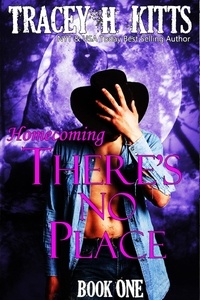  Tracey H. Kitts - There's No Place: Homecoming - There's No Place, #1.