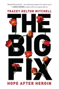 Tracey Helton Mitchell - The Big Fix - Hope After Heroin.
