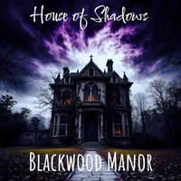 House of Shadows: Blackwood Manor
