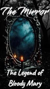 The Mirror: The Legend of Bloody Mary