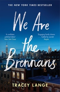 Tracey Lange - We Are the Brennans - A Powerful Story of Secrets, Shame and Family in the New York Times Bestseller.